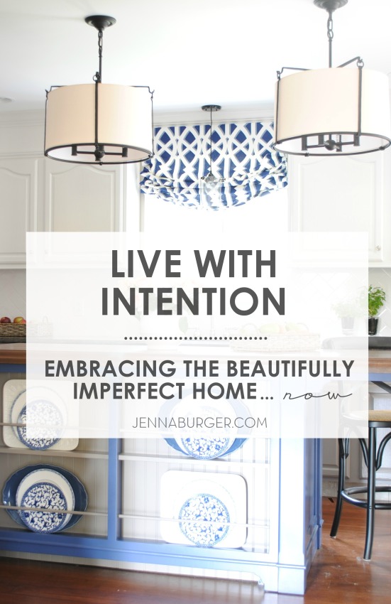 Live with intention by embracing your beautifully imperfect home NOW! 
